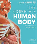 THE COMPLETE HUMAN BODY. THE DEFINITIVE VISUAL GUIDE. 3rd edition