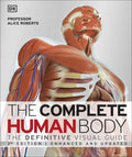 The Complete Human Body. The Definitive Visual Guide / Alice Roberts