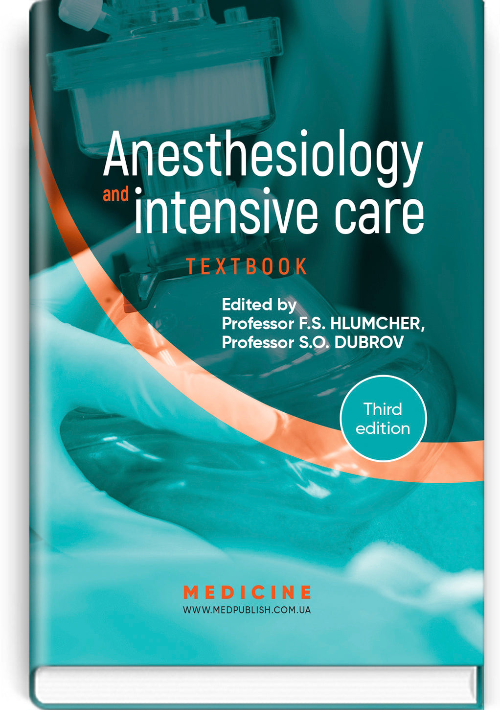 Anesthesiology and Intensive Care: textbook / F.S. Hlumcher, Yu.L. Kuchyn, S.O. Dubrov et al. — 3rd ed.